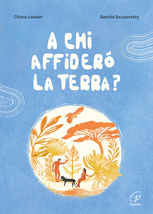 A chi affiderò la terra?