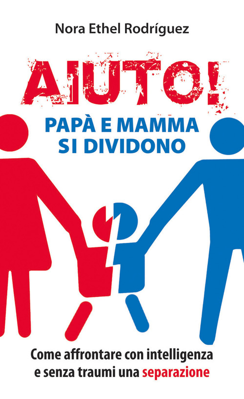 Aiuto! Papà e mamma si dividono