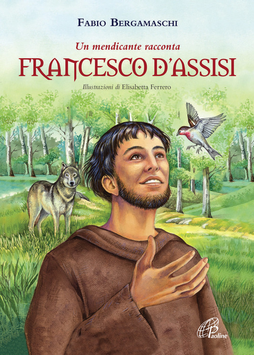 Francesco d'Assisi. Un mendicante racconta
