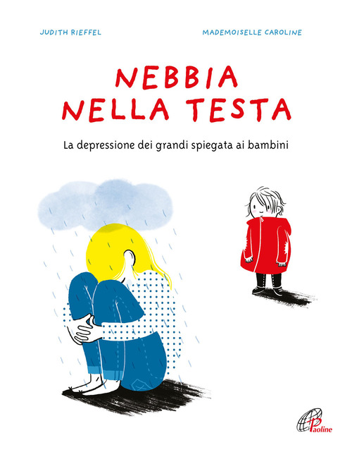Nebbia nella testa. La depressione dei grandi spiegata ai bambini