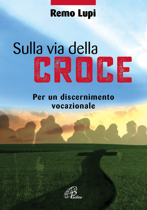 Sulla via della croce. Per un discernimento vocazionale