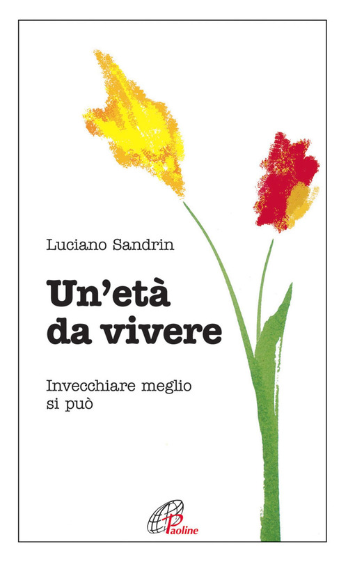Un'età da vivere. Invecchiare meglio si può