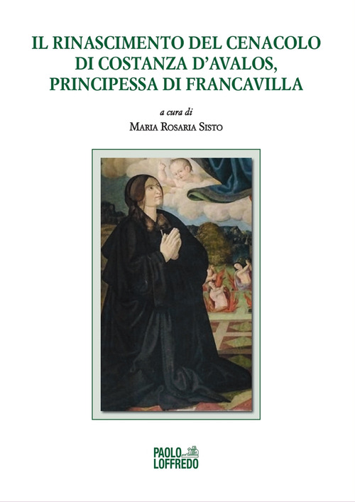 Il Rinascimento del Cenacolo di Costanza d'Avalos, principessa di Francavilla