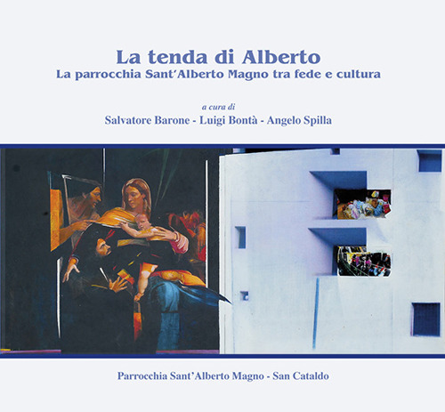 La tenda di Alberto. La parrocchia Sant'Alberto Magno tra fede e cultura