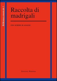 Raccolta di madrigali. Con schede di analisi