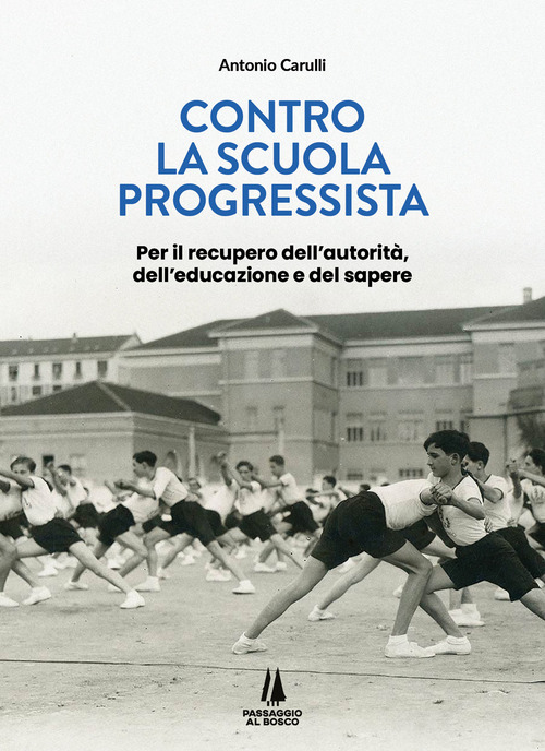 Contro la scuola progressista. Per il recupero dell'autorità, dell'educazione e del sapere