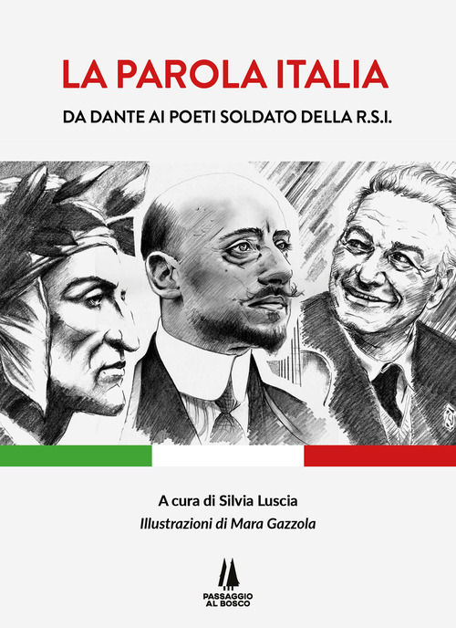 La parola Italia. Da Dante ai poeti soldato della R.S.I.