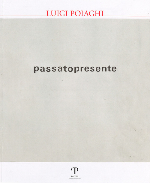 Luigi Poiaghi. Passato presente