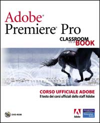 Adobe Premiere Pro. Classroom book. Corso ufficiale Adobe