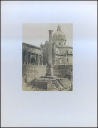 Roma 1840-1870. La fotografia, il collezionista e lo storico