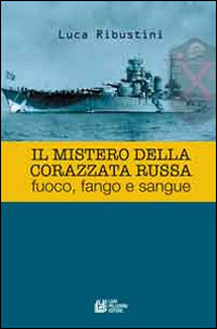 Il mistero della corazzata russa. Fuoco, fango e sangue