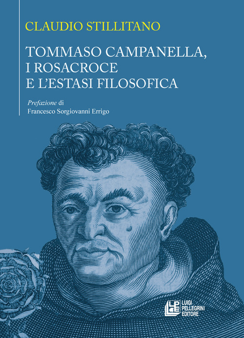 Tommaso Campanella, i Rosacroce e l'estasi filosofica