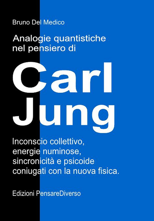 Analogie quantistiche nel pensiero di Carl Jung. Inconscio collettivo, energie numinose, sincronicità e psicoide coniugati con la nuova fisica