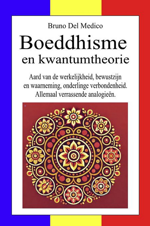 Boeddhisme en kwantumtheorie. Aard van de werkelijkheid, bewustzijn en waarneming, onderlinge verbondenheid. Allemaal verrassende analogieën
