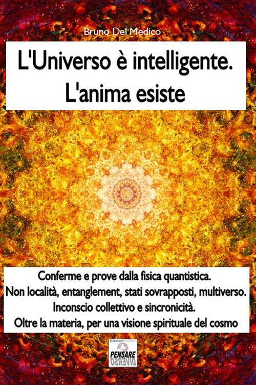 L'universo è intelligente. L'anima esiste