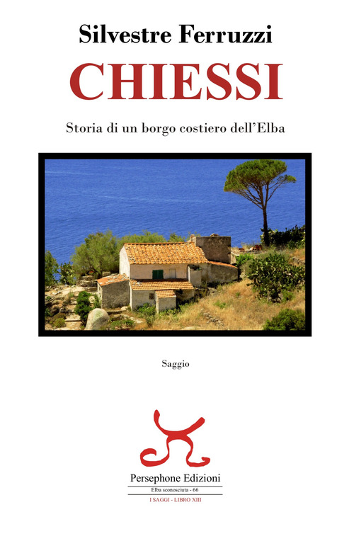 Chiessi. Storia di un borgo costiero dell'Elba