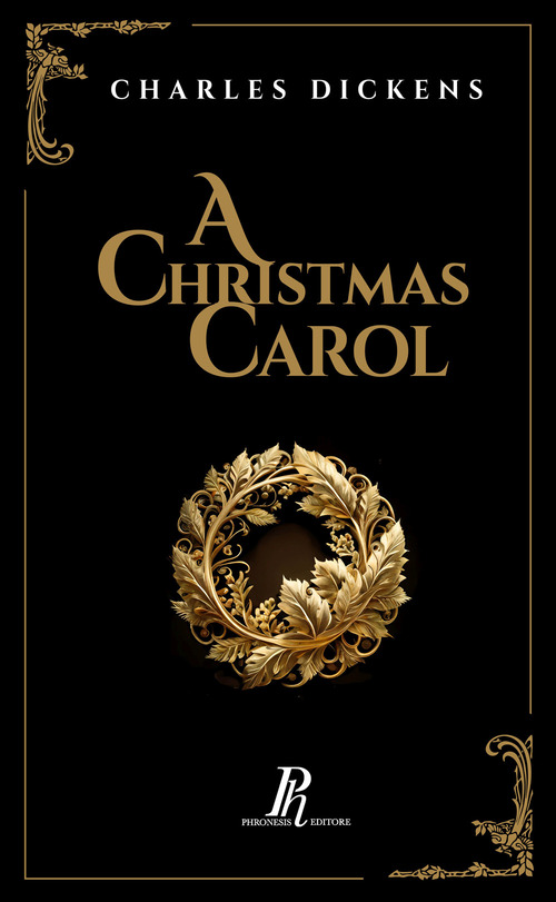 A Christmas Carol. A ghost story of Christmas