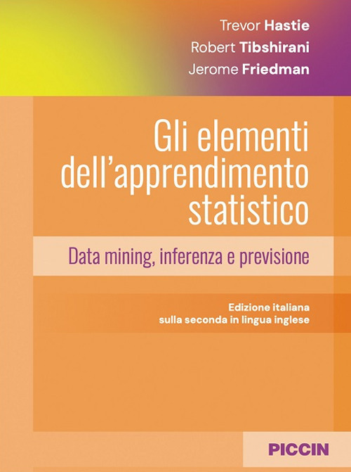Gli elementi dell'apprendimento statistico. Data mining, inferenza e previsione