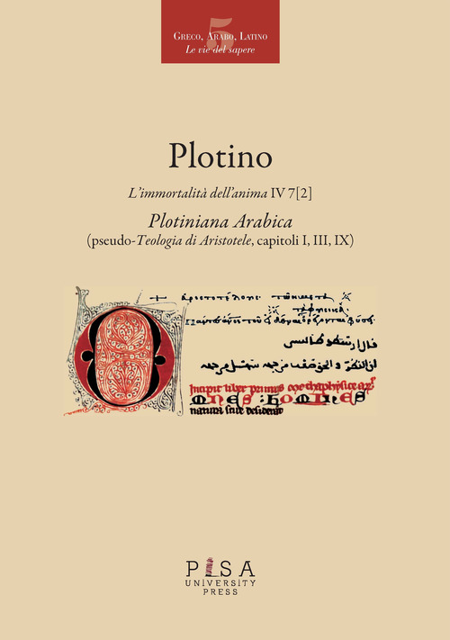 L'immortalità dell'anima IV 7 (2). Plotiniana arabica (pseudo-teologia di Aristotele, capitoli I, III, IX). Testo greco a fronte