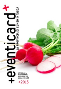 La provincia di Cuneo in tasca. Itinerari, ristoranti, curiosità e opportunità