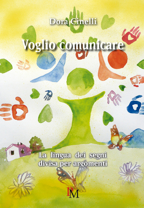 Voglio comunicare. La lingua dei segni divisa per argomenti