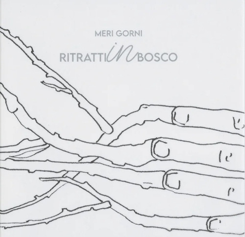Meri Gorni. Ritratti in bosco