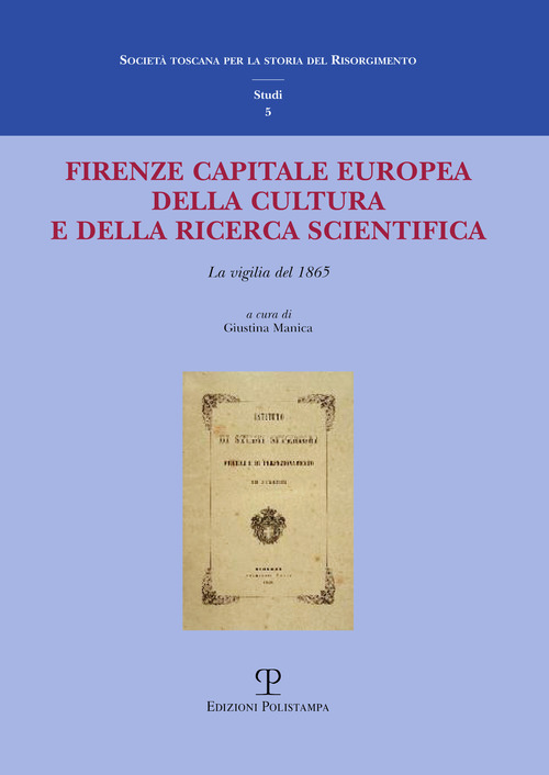 Firenze capitale Europea della cultura e della ricerca scientifica. La vigilia del 1865