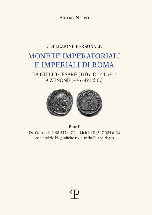 Monete imperatoriali e imperiali di Roma. Da Giulio Cesare (100 a.C.-44 a.C.) a Zenone ( 476-491 d.C.)