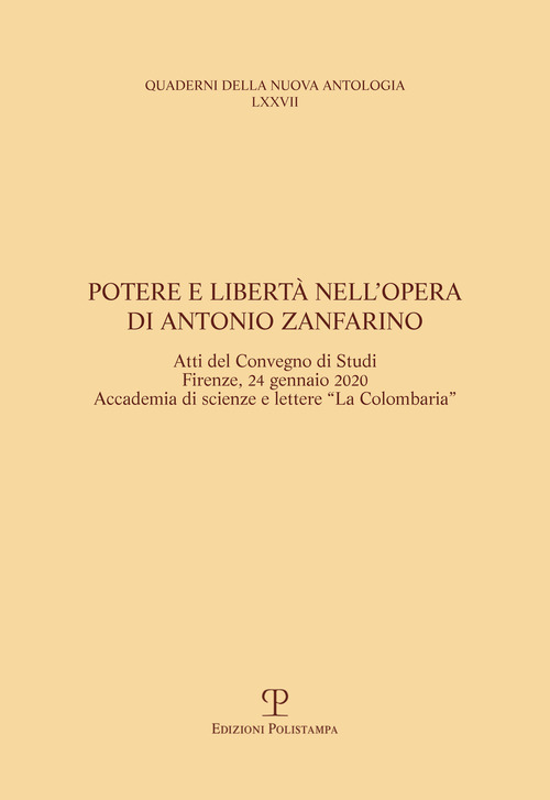 Potere e libertà nell'opera di Antonio Zanfarino. Atti del Convegno di studi (Firenze, Accademia La Colombaria 24 gennaio 2020)