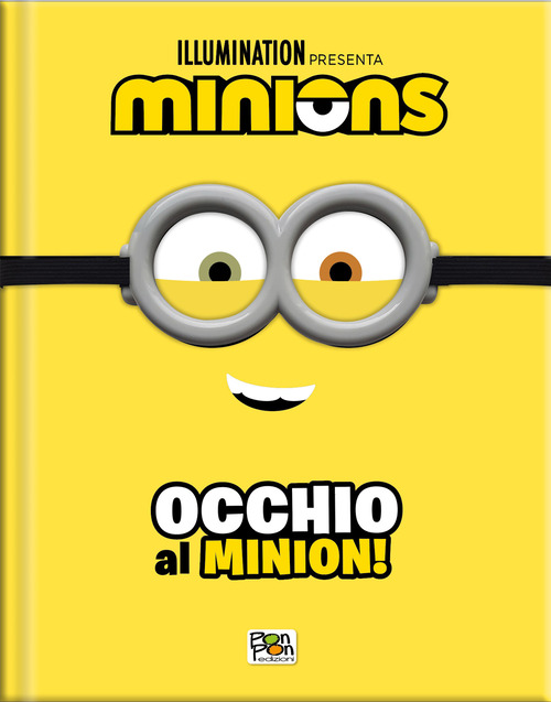 Occhio al Minion! Minions. Cattivissimo me 4