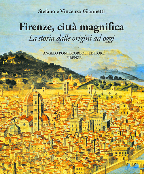 Firenze città magnifica. La storia dalle origini ad oggi