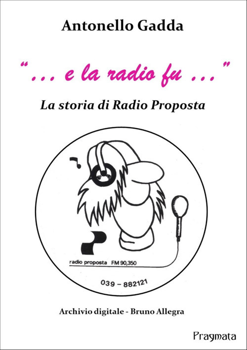 «... e la radio fu...». La storia di Radio Proposta