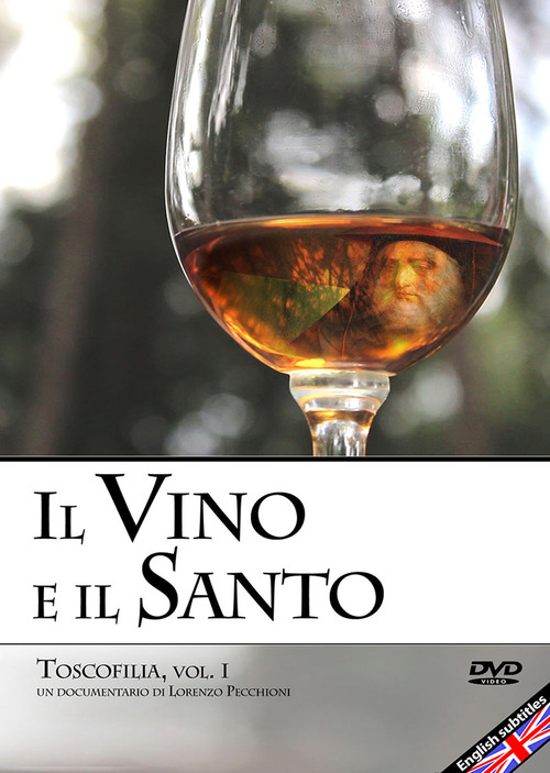 Il vino e il santo. Toscofilia. DVD