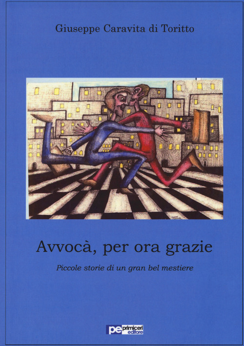 Avvocà, per ora grazie. Piccole storie di un gran bel mestiere