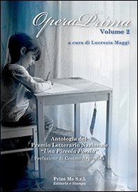 Opera prima. Antologia del premio letterario nazionale «una piccola poesia in the classroom»