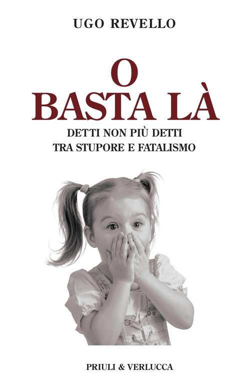 O basta là. Detti non più detti tra stupore e fatalismo