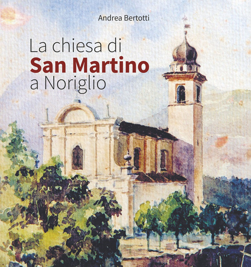 La chiesa di San Martino a Noriglio