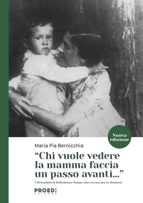 Chi vuole vedere la mamma faccia un passo avanti... I 20 bambini di Bullenhuser Damm, una carezza per la memoria