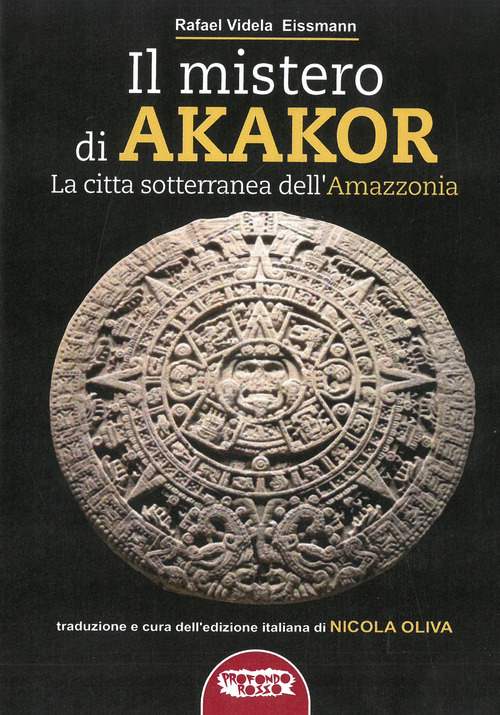 Il mistero di Akakor. La città sotterranea dell'Amazzonia
