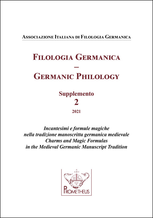 Filologia germanica. Supplemento. Incantesimi e formule magiche nella tradizione manoscritta germanica medievale-Germanic philology. Charms and Magic Formulas in the Medieval Germanic Manuscript Tradition