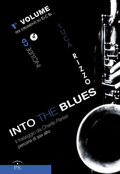 Into the blues. Il fraseggio da Charlie Parker. Percorsi di sax alto