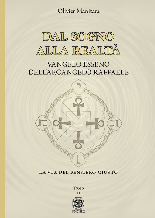 Dal sogno alla realtà. Vangelo Esseno dell'Arcangelo Raffaele