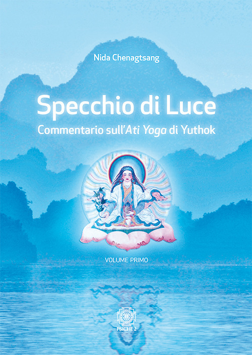 Specchio di luce. Commentario sull'«Ati yoga» di Yuthok