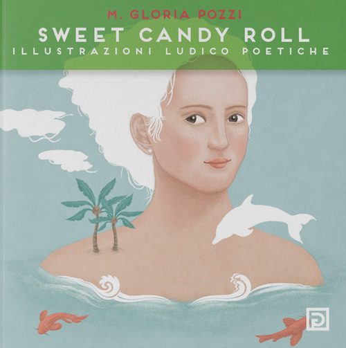 Sweet Candy Roll. Illustrazioni ludico poetiche
