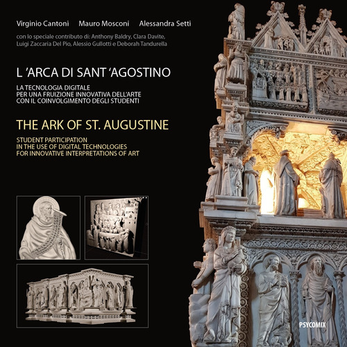 L'arca di Sant'Agostino. La tecnologia digitale per una fruizione innovativa dell'arte con il coinvolgimento degli studenti-The ark of St. Augustine. Student participation in the use of digital technologies for innovative interpretations of art