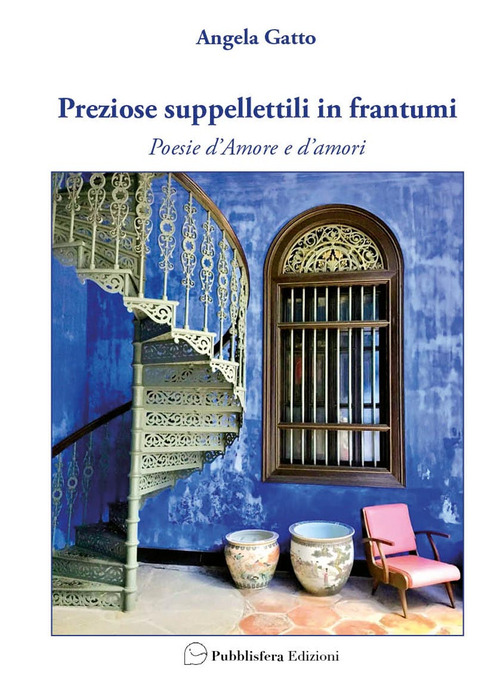 Preziose suppellettili in frantumi. Poesie d'amore e d'amori