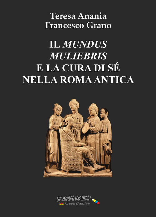 Il «mundus muliebris» e la cura di sé nella Roma antica
