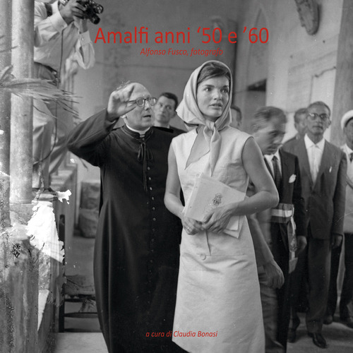 Amalfi anni '50 e '60. Alfonso Fusco, fotografo