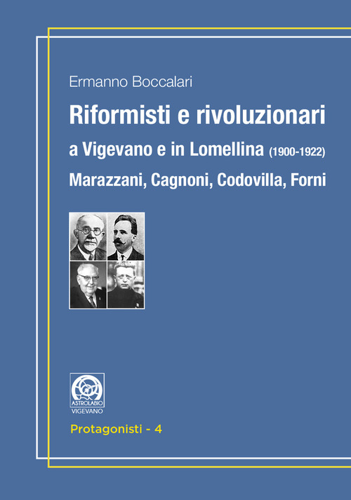 Riformisti e rivoluzionari a Vigevano e in Lomellina (1900-1922). Marazzani, Cagnoni, Codovilla, Forni