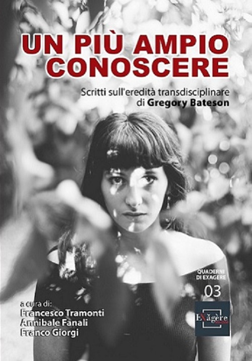 Un più ampio conoscere. Scritti sull'eredità transdisciplinare di Gregory Bateson